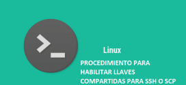 LINUX-PROCEDIMIENTO PARA HABILITAR LLAVES COMPARTIDAS PARA SSH O SCP